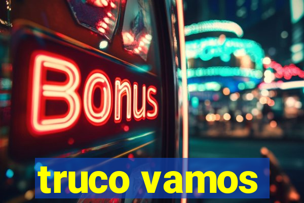 truco vamos